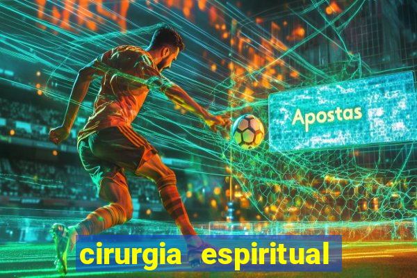 cirurgia espiritual marlon santos